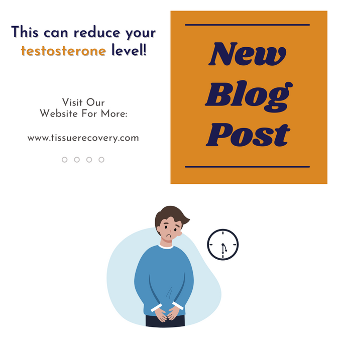 This can reduce your testosterone level.