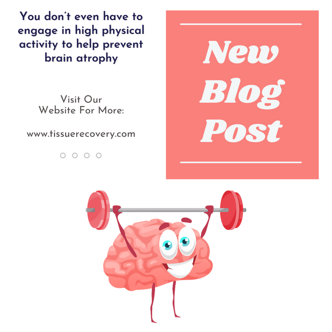 You don’t even have to engage in high physical activity to help prevent brain atrophy.