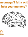 Can omega 3 fatty acids help your memory?