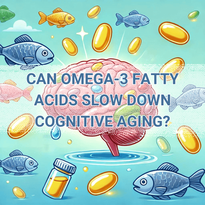 Can Omega-3 Fatty Acids Slow Down Cognitive Aging?