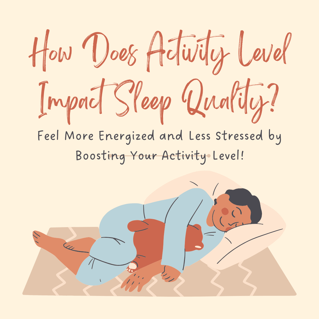 The Quality of Your Sleep Is Affected by Your Activity Level