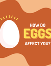 How Do Eggs Affect You?