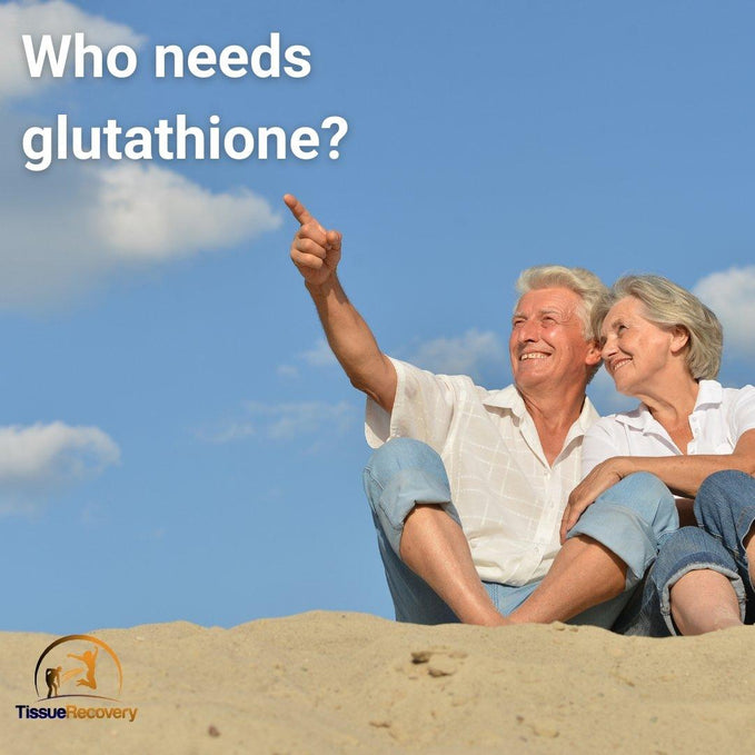 Who needs glutathione?