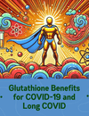 Can Glutathione Combat COVID-19 Immunothrombosis? Science Says Yes