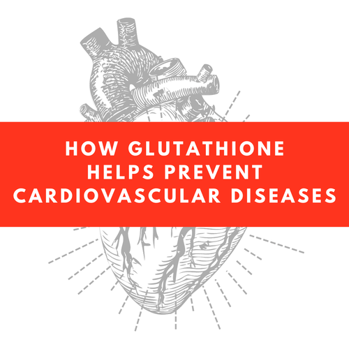 How Glutathione Helps Prevent Cardiovascular Diseases