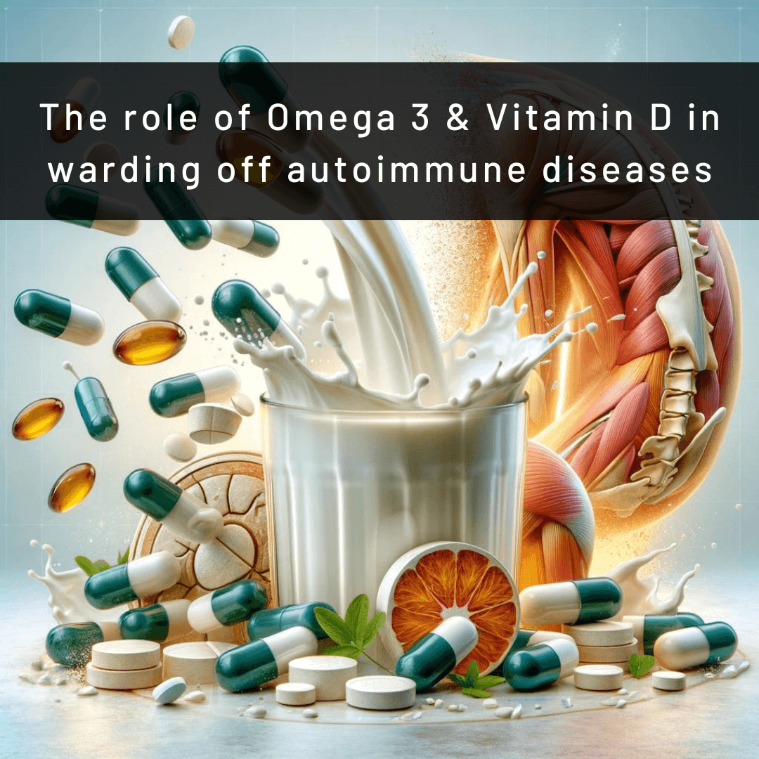The role of Omega 3 & Vitamin D in warding off autoimmune diseases